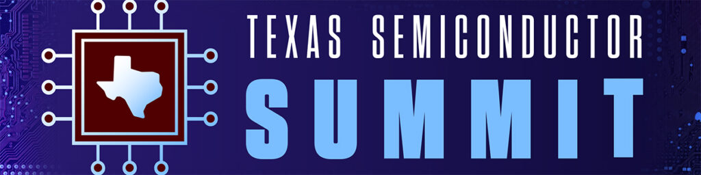 Texas A&M Semiconductor Institute Presents the Texas Semiconductor Summit.